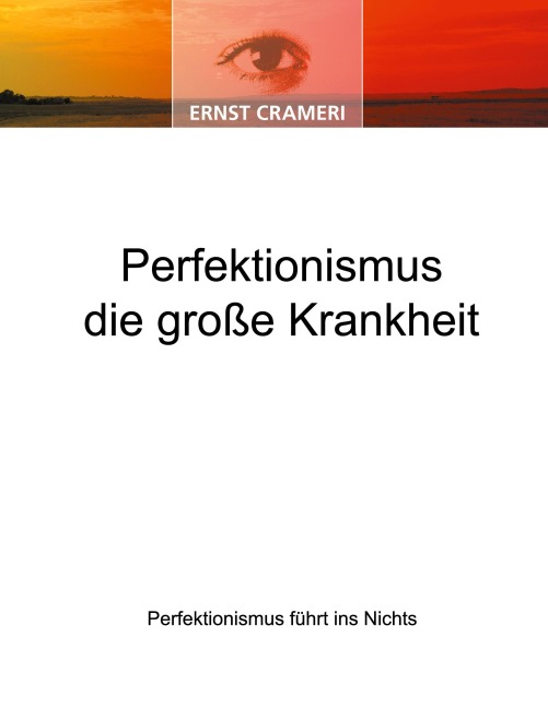 Perfektionismus die große Krankheit - Ernst Crameri