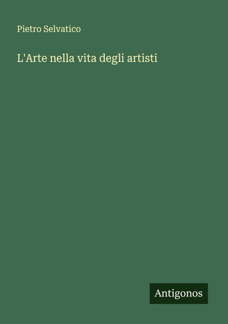 L'Arte nella vita degli artisti - Pietro Selvatico