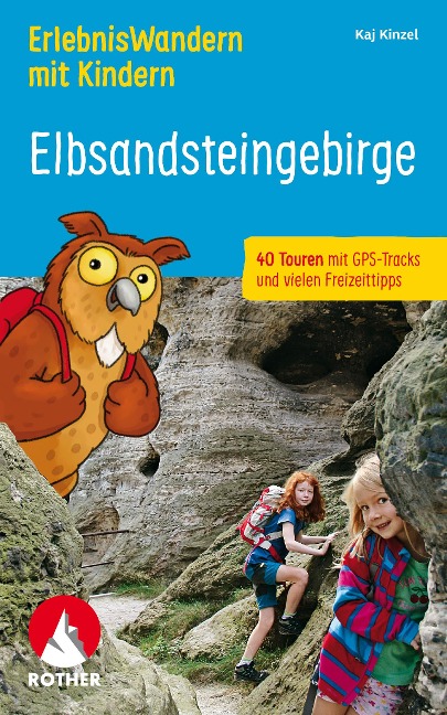 ROTHER Wanderbuch ErlebnisWandern mit Kindern Elbsandsteingebirge - Kaj Kinzel