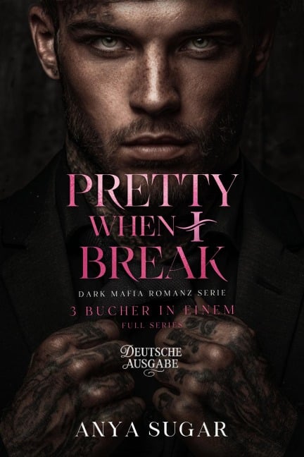 Pretty When I Break: Dunkle Mafia Romance, 3 Bucher in Einem (Deutsche Ausgabe) - Anya S. G