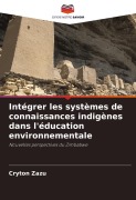 Cover-Bild zum Titel 'Intégrer les systèmes de connaissances indigènes dans l'éducation environnementale' von 'Cryton Zazu'