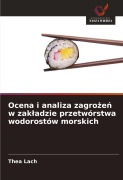 Cover-Bild zum Titel 'Ocena i analiza zagro¿e¿ w zak¿adzie przetwórstwa wodorostów morskich' von 'Thea Lach'