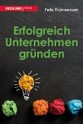 Cover-Bild zum Titel 'Erfolgreich Unternehmen gründen' von 'Felix Thönnessen'