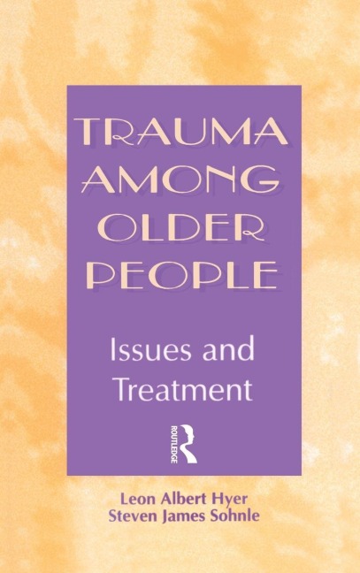 Trauma Among Older People - Leon Albert Hyer, Steven Sohnle