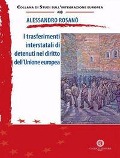 Cover-Bild zum Titel 'I trasferimenti interstatali di detenuti nel diritto dell'Unione europea' von 'Alessandro Rosanò'