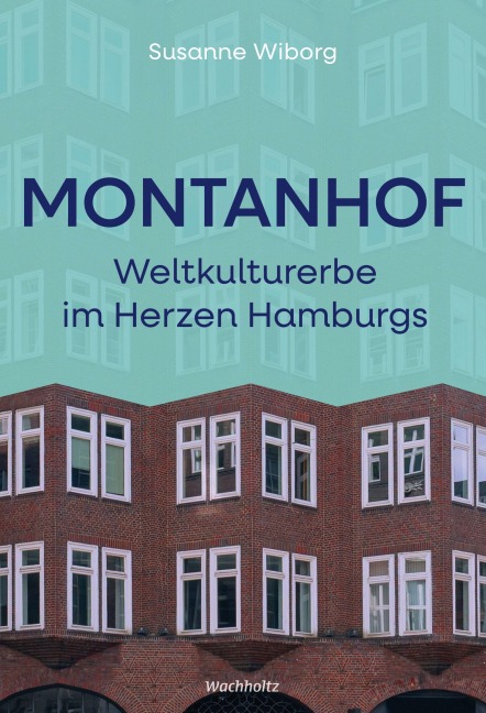 Montanhof. Weltkulturerbe im Herzen Hamburgs - Susanne Wiborg