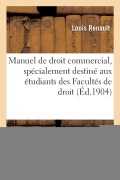 Cover-Bild zum Titel 'Manuel de Droit Commercial, Spécialement Destiné Aux Étudiants Des Facultés de Droit' von 'Renault-L'