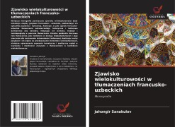 Cover-Bild zum Titel 'Zjawisko wielokulturowo¿ci w t¿umaczeniach francusko-uzbeckich' von 'Jahongir Sanakulov'
