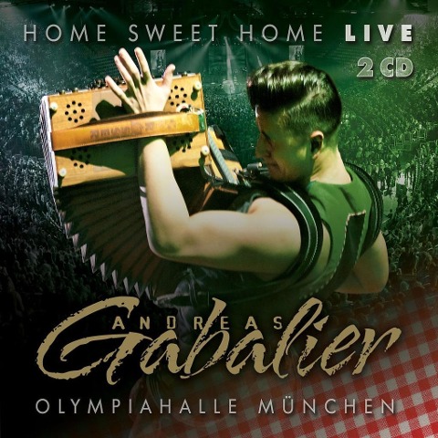 Home Sweet Home! Live Aus Der Olympiahalle München - Andreas Gabalier