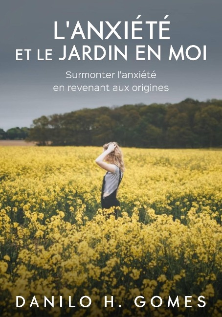 L'anxiété et le jardin en moi - Danilo H. Gomes