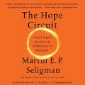 The Hope Circuit: A Psychologist's Journey from Helplessness to Optimism - Martin E. P. Seligman Phd