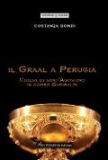 Cover-Bild zum Titel 'Il Graal a Perugia. Chiesa di sant'Agostino in corso Garibaldi' von 'Costanza Bondi'