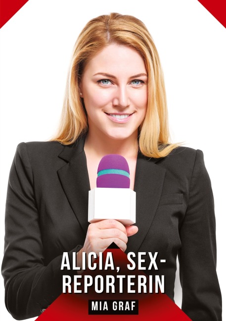 Alicia, sex-reporterin - Mia Graf