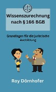 Cover-Bild zum Titel 'Wissenszurechnung nach § 166 BGB' von 'Roy Dörnhofer'