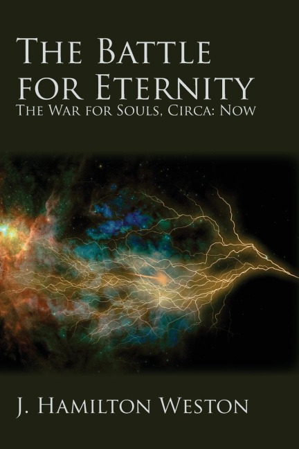 The Battle for Eternity - J. Hamilton Weston
