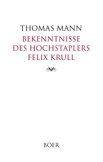 Bekenntnisse des Hochstaplers Felix Krull - Thomas Mann