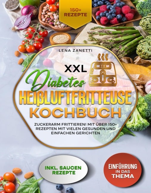 XXL Diabetes Heißluftfritteuse Kochbuch - Lena Zanetti