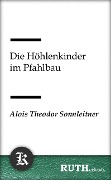 Cover-Bild zum Titel 'Die Höhlenkinder im Pfahlbau' von 'Alois Theodor Sonnleitner'