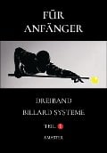 Für Anfänger - Dreiband Billard Systeme - Teil 1 (ANFANGER, #1) - System Master