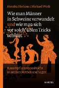 Cover-Bild zum Titel 'Wie man Männer in Schweine verwandelt und wie man sich vor solch üblen Tricks schützt' von 'Monika Niehaus, Michael Wink'