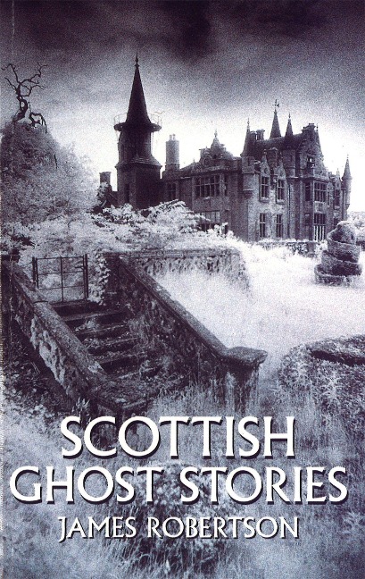 Scottish Ghost Stories - James Robertson