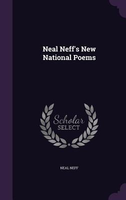 Neal Neff's New National Poems - Neal Neff