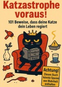 Cover-Bild zum Titel 'Katzastrophe voraus! 101 Beweise, dass deine Katze dein Leben regiert' von 'Mira König'