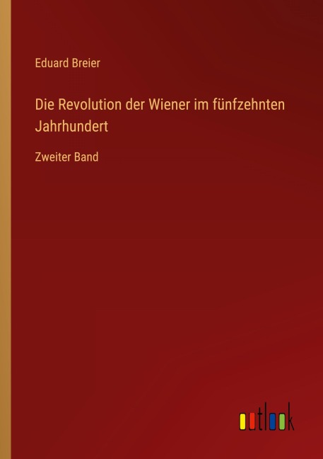 Die Revolution der Wiener im fünfzehnten Jahrhundert - Eduard Breier