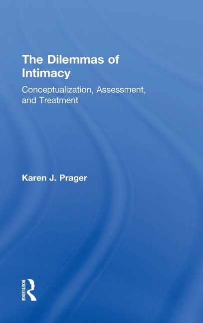 The Dilemmas of Intimacy - Karen J Prager
