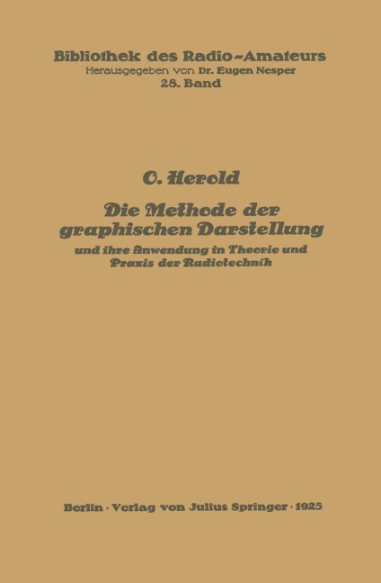 Die Methode der graphischen Darstellung und ihre Anwendung in Theorie und Praxis der Radiotechnik - O. Herold