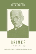 Grimké on the Christian Life - Drew Martin