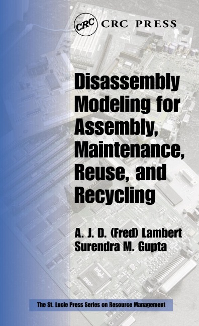 Disassembly Modeling for Assembly, Maintenance, Reuse and Recycling - A. J. D. (Fred) Lambert, Surendra M. Gupta