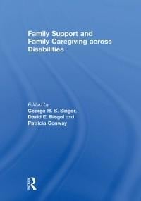 Family Support and Family Caregiving across Disabilities - 
