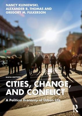 Cities, Change, and Conflict - Alexander R. Thomas, Gregory Fulkerson, Nancy Kleniewski