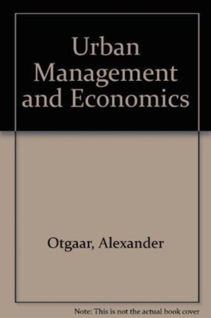 Urban Management and Economics - Alexander Otgaar, Erik Braun, Leo Van Den Berg