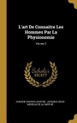 Cover-Bild zum Titel 'L'art De Connaitre Les Hommes Par La Physionomie; Volume 5' von 'Johann Caspar Lavater'