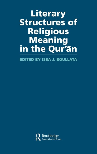 Literary Structures of Religious Meaning in the Qu'ran - Issa J Boullata