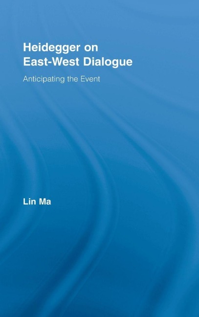 Heidegger on East-West Dialogue - Lin Ma
