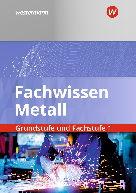 Fachwissen Metall. Grundstufe und Fachstufe 1. Schulbuch - Werner Schilke, Walter Quadflieg, Georg Pyzalla, Heinrich Weber, Klaus Hengesbach