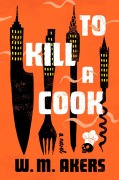 Cover-Bild zum Titel 'To Kill a Cook' von 'W M Akers'