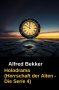 Cover-Bild zum Titel 'Holodrama (Herrschaft der Alten - Die Serie 4' von 'Alfred Bekker'