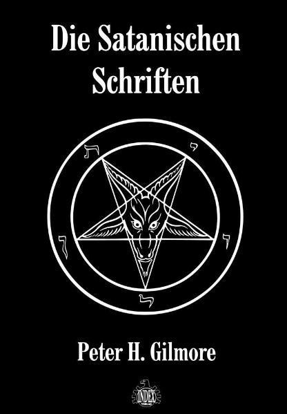 Die Satanischen Schriften - Peter H. Gilmore