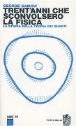 Cover-Bild zum Titel 'Trent'anni che sconvolsero la fisica. la storia della teoria dei quanti' von 'George Gamow'
