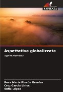 Cover-Bild zum Titel 'Aspettative globalizzate' von 'Rosa María Rincón Ornelas, Cruz García Lirios, Sofía López'