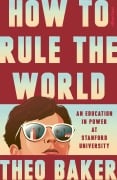 Cover-Bild zum Titel 'How to Rule the World' von 'Theo Baker'