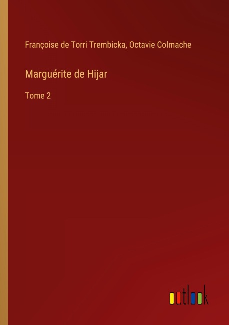 Marguérite de Hijar - Françoise de Torri Trembicka, Octavie Colmache