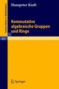 Kommutative algebraische Gruppen und Ringe - H. Kraft