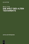 Die Welt des Alten Testaments - Martin Noth