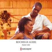Cover-Bild zum Titel 'Amor roto' von 'Rochelle Alers'