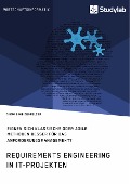 Cover-Bild zum Titel 'Requirements Engineering in IT-Projekten. Eignen sich klassische oder agile Methoden besser für das Anforderungsmanagement?' von 'Simone Weidenfelder'